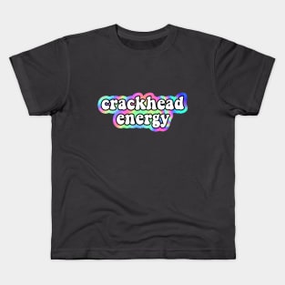 crackhead energy Kids T-Shirt